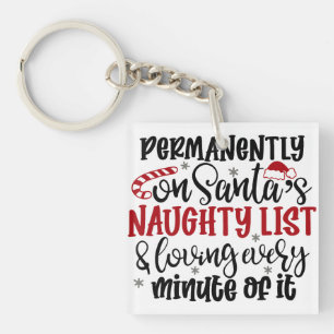 Permanently on Santa's Naught list and Loving Ever Key Ring