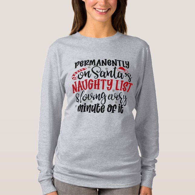 Permanently on Santa's Naught list and Loving Ever T-Shirt (Front)