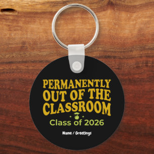 Permanently Out of the Classroom Funny Teacher Key Ring