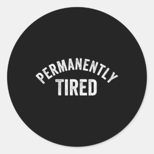 Permanently Tired Adulting Funny Vintage Classic Round Sticker