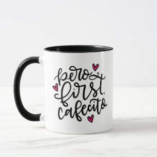 Pero First, Cafecito, hand lettered Mug