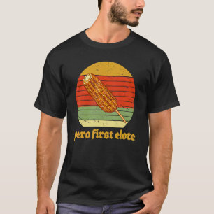 Pero First Elote T-Shirt