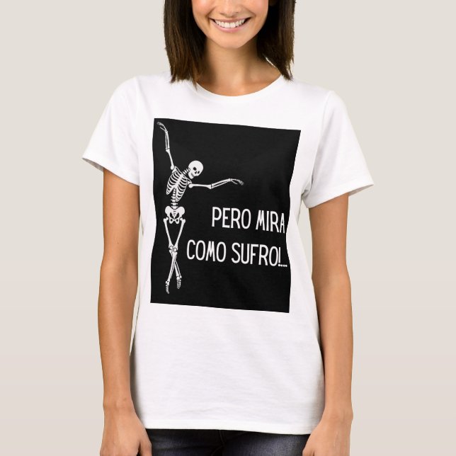 PERO MIRA COMO SUFRO T-Shirt (Front)
