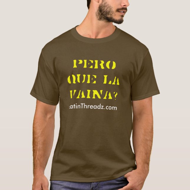 pero que la Vaina? T-Shirt (Front)