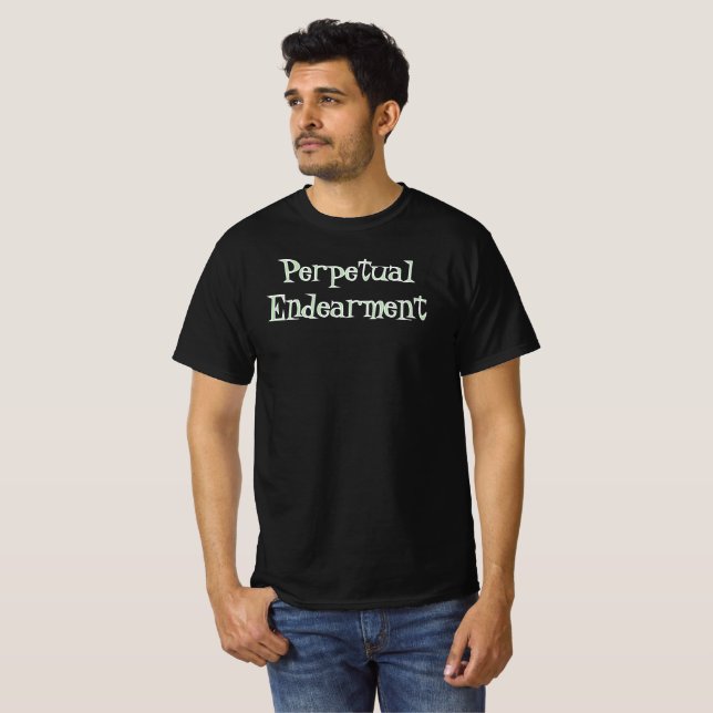 Perpetual Endearment T-Shirt (Front Full)