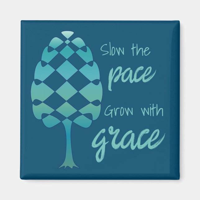 Perpetual Line Tree Slow the pace, Grow with grace Magnet (Front)