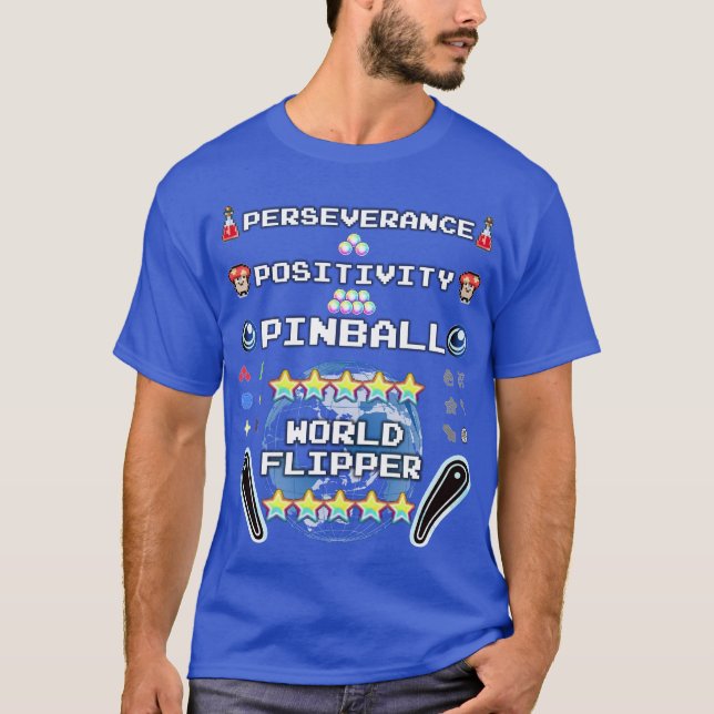 Perseverance, Positivity, Pinball T-Shirt (Front)