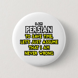 Persian...Assume I Am Never Wrong 6 Cm Round Badge