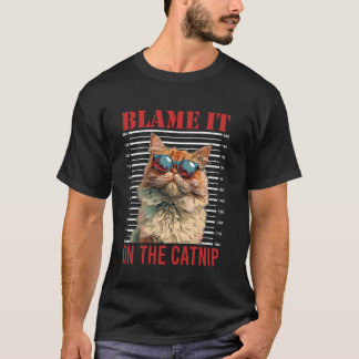 Persian Cat BLAME IT ON THE CATNIP Persian Cats Ow T-Shirt