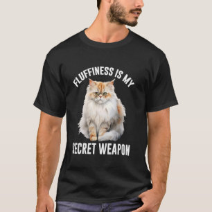 Persian Cat FLUFFINESS IS MY SECRET WEAPON Funny C T-Shirt