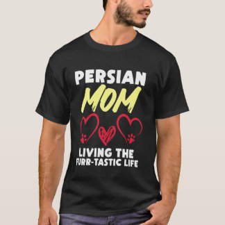 PERSIAN CAT MOM LIVING THE FURR-TASTIC LIFE Funny T-Shirt