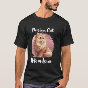 Persian Cat Mummy PERSIAN MOM Persian Cats Cat Mot T-Shirt