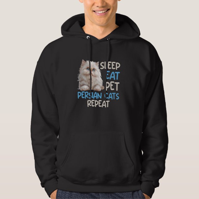 Persian Cat SLEEP EAT PET PERSIAN CATS REPEAT Pers Hoodie (Front)