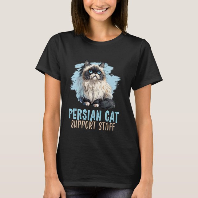 PERSIAN CAT SUPPORT STAFF Funny Cat Owner T-Shirt (Front)