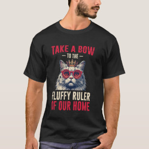 Persian Cat TAKE A BOW TO THE FLUFFY RULER OF HOME T-Shirt