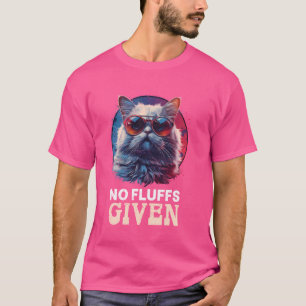 Persian Cats Funny NO FLUFFS GIVEN Persian Cat Own T-Shirt