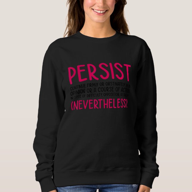 Persist Continue Firmly Gay Diversity Pride Lgbtq  Sweatshirt (Front)