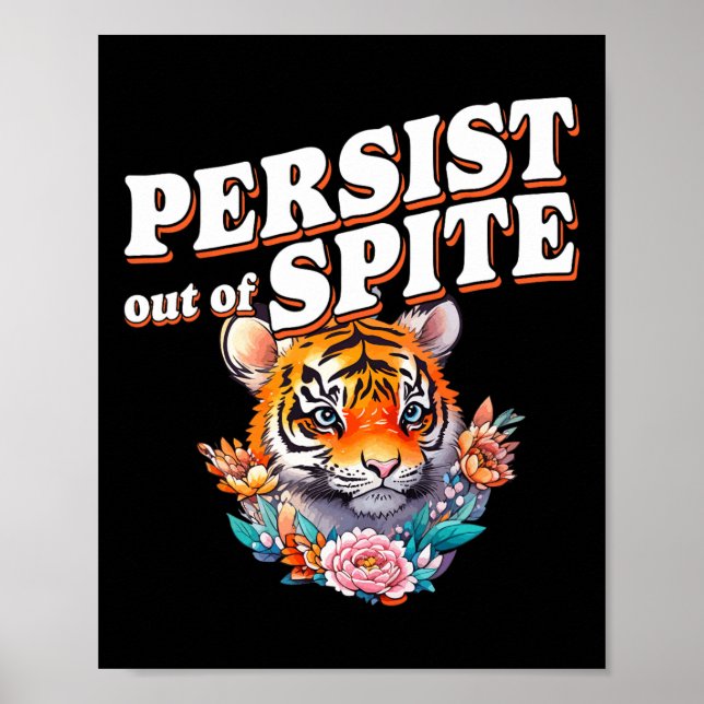 Persist Out Of Spite Tiger Funny Design  Poster (Front)
