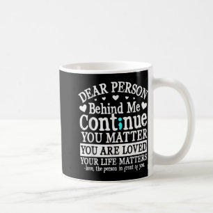 Person Behind Me Suicide Prevention Amp Depressi  Coffee Mug