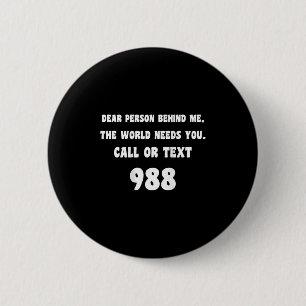 Person Behind Me - Suicide Prevention Hotline 988  6 Cm Round Badge