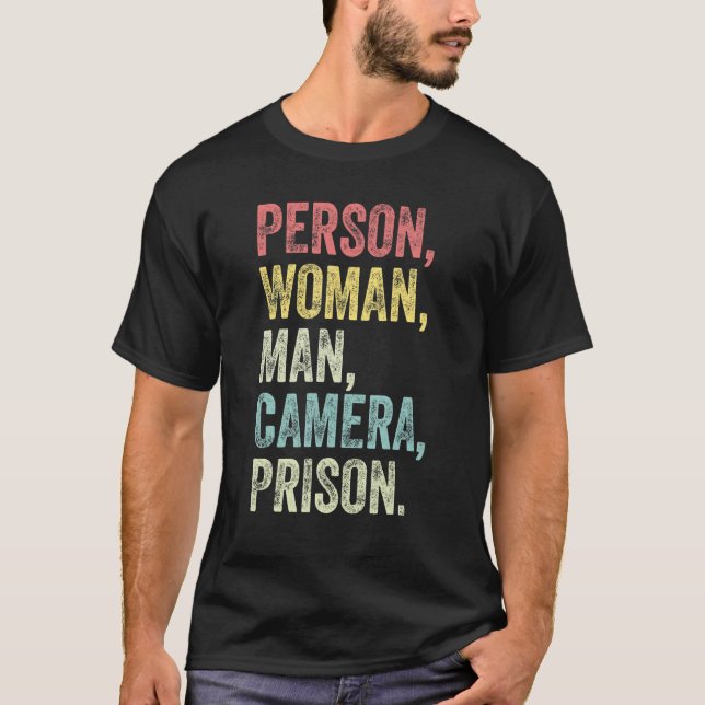 Person Woman Man Camera Prison Sarcastic Saying T-Shirt (Front)