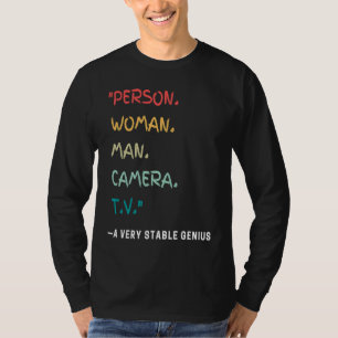 Person Woman Man Camera TV   A Very Stable Genius T-Shirt