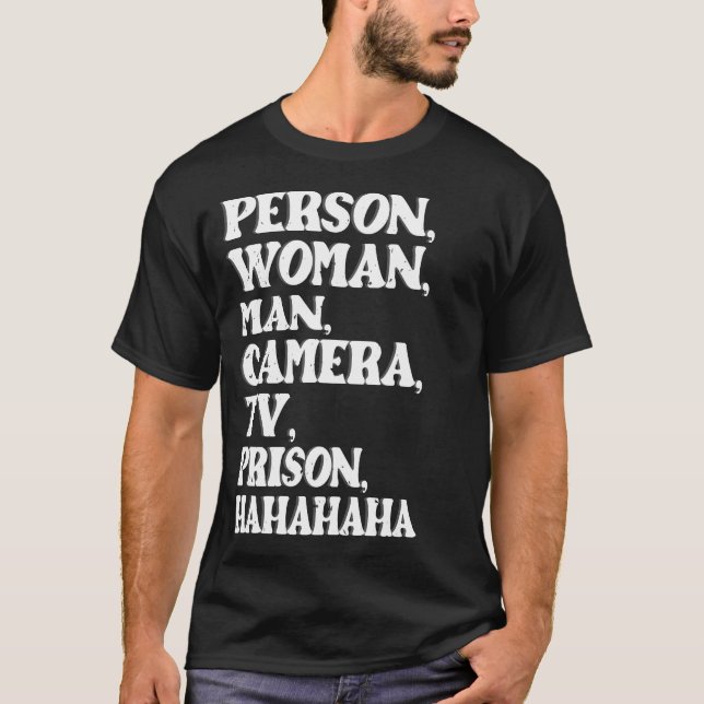 Person _woman_ Man Camera TV freedom Hahaha Funny  T-Shirt (Front)