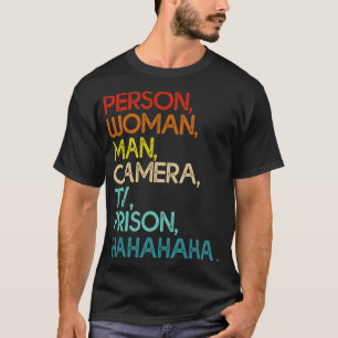 Person Woman Man Camera Tv Prison Funny Hahaha T-Shirt