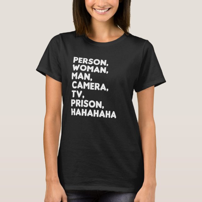 Person Woman Man Camera TV Prison Hahaha  8 T-Shirt (Front)