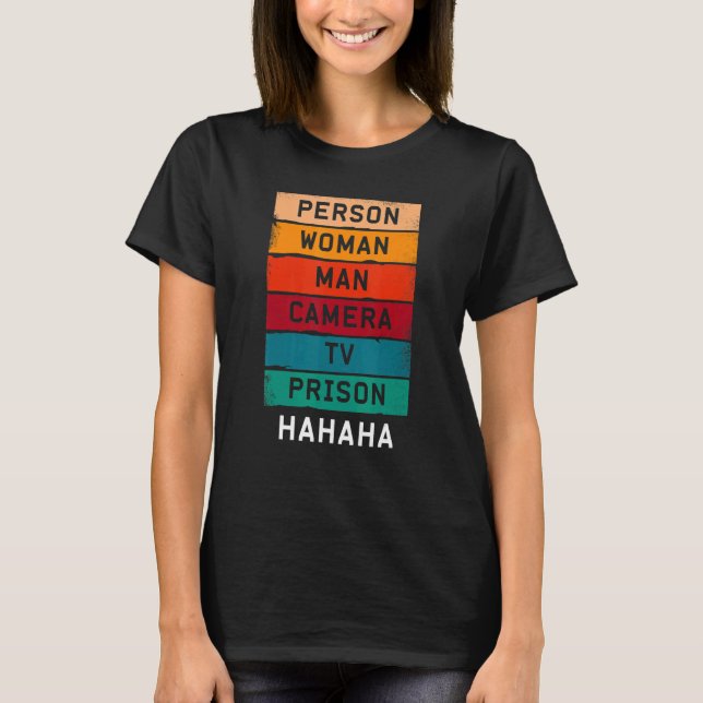 Person Woman Man Camera TV Prison Hahaha T-Shirt (Front)