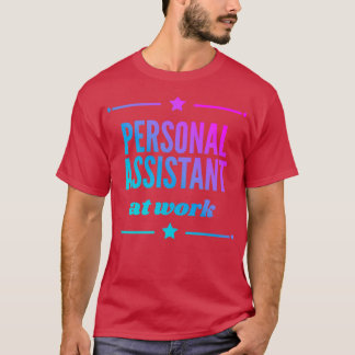 Personal Assistant At Work For The Best Personal A T-Shirt