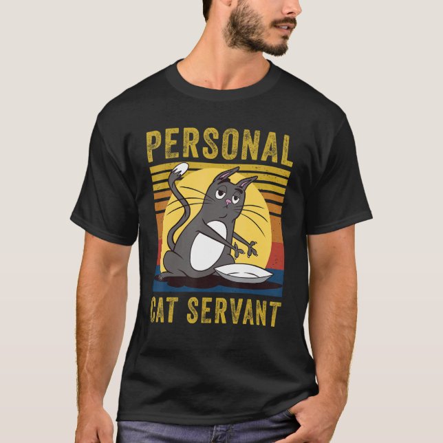 Personal Cat Servant  cute Cat mom cat dad T-Shirt (Front)