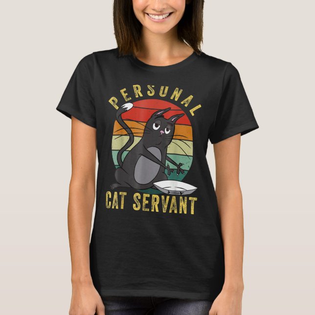 Personal Cat Servant For Cat Mum Kittens T-Shirt (Front)