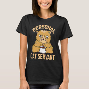 Personal Cat Servant For Perfect Cat Dad Mum Kitte T-Shirt