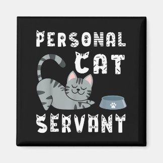 Personal Cat Servant Funny Cat Magnet