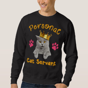 Personal Cat Servant Funny Cat Mom Cat Dad Women M Sweatshirt