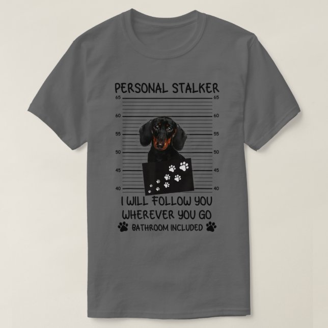 Personal Stalker Dachshund Dog1 T-Shirt (Design Front)