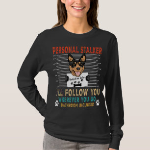 Personal Stalker Dog Australian Kelpie Funny Puppy T-Shirt