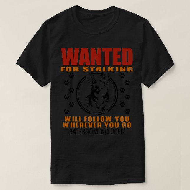 Personal Stalker Dog Wanted For Stalking Funny Cor T-Shirt (Design Front)