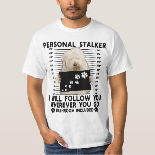 Personal Stalker I Will Follow You Old English She T-Shirt