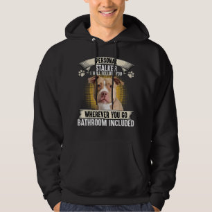 Personal Stalker I Will Follow You Pitbull Lovers Hoodie