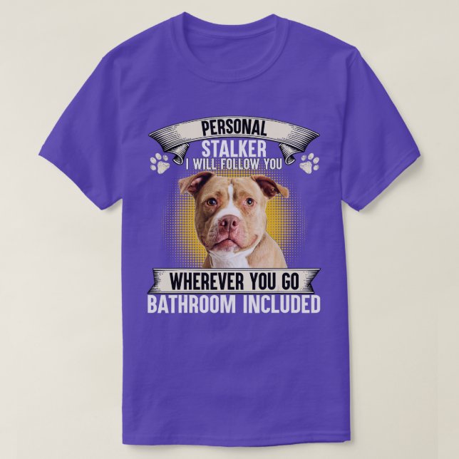 Personal Stalker I Will Follow You Pitbull Lovers  T-Shirt (Design Front)