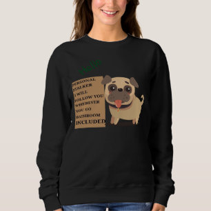 Personal Stalker I Will Follow You Wherever You Go Sweatshirt