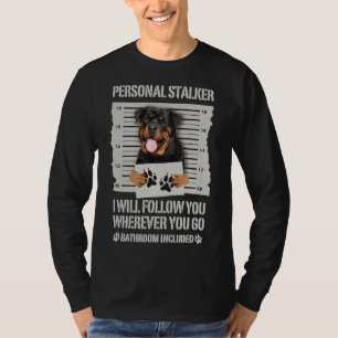 Personal Stalker  Rottweiler T-Shirt