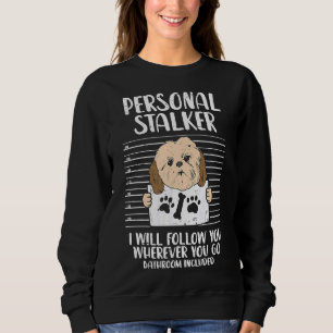 Personal Stalker Shih Tzu Pet Dog Owner Sweatshirt