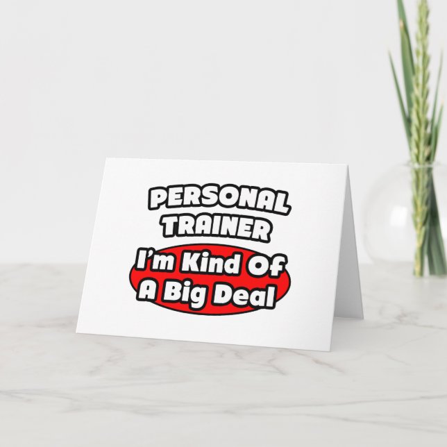 Personal Trainer...Big Deal Card (Front)