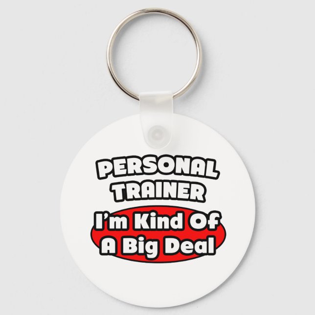 Personal Trainer...Big Deal Key Ring (Front)
