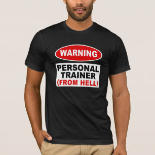 Personal Trainer From Hell T-Shirt