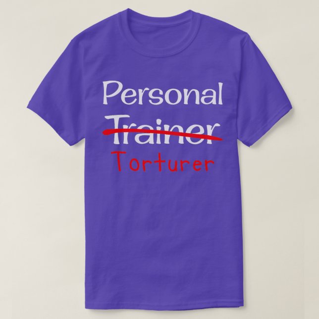 Personal Trainer Torturer Funny Gym Shirt  (Design Front)