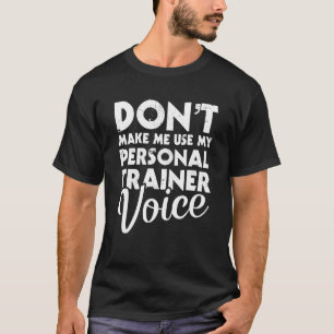 Personal Trainer Voice Fitness Instructor Workout T-Shirt